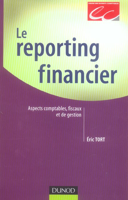 Le reporting financier ; aspects comptables, fiscaux et de gestion