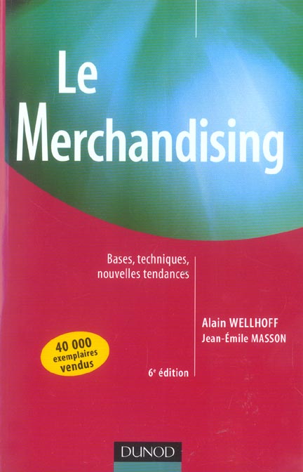 Le merchandising ; bases, techniques, nouvelles tendances (6e édition)