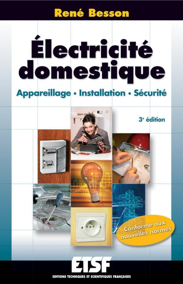 Électricité domestique - 3ème édition - Appareillage. Installation. Sécurité : Appareillage. Installation. Sécurité (3e édition)