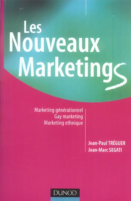 Les nouveaux marketing ; marketing generationnel ; gay marketing ; marketing ethnique (2e édition)