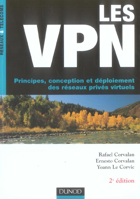 Les vpn - 2eme edition - principes, conception et deploiement des reseaux prives virtuels (2e édition)