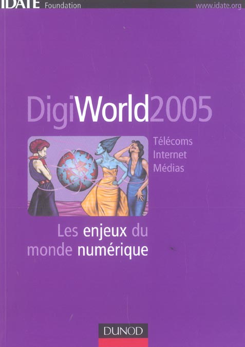Digiworld 2005 ; les enjeux du monde numerique (édition 2005)