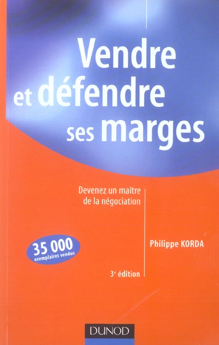 Vendre et défendre ses marges ; devenez un maître de la négociation (3e édition) (3e édition)