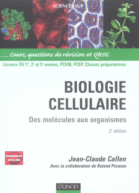 Biologie cellulaire ; des molécules aux organismes ; licence SV/PCEM/PCEP/classes préparatoires ; cours, questions de révision et QROC (2e édition)