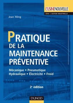 Pratique de la maintenance preventive ; mecanique, hydraulique, pneumatique, electricite, froid