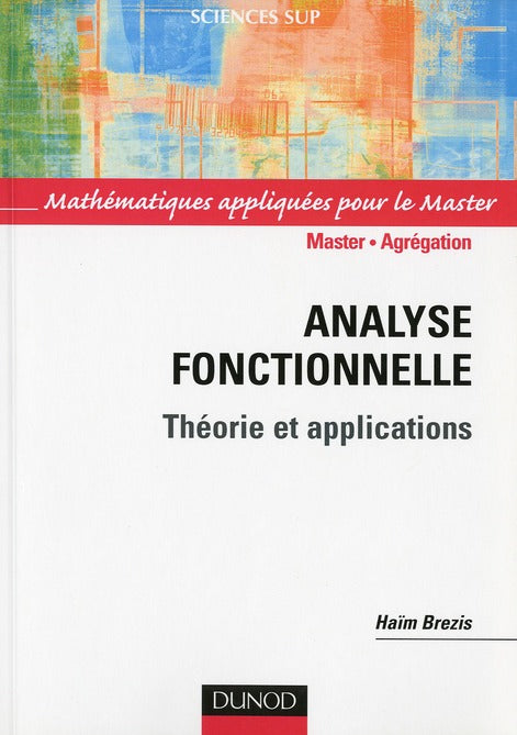 Analyse fonctionnelle ; Master/agrégation ; théorie et applications