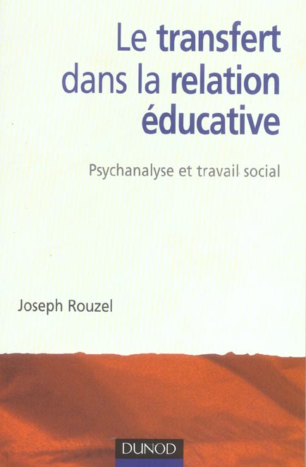 Le transfert dans la relation educative - psychanalyse et travail social