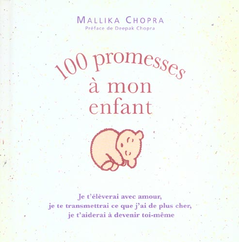 100 promesses a mon enfant - je t'eleverai avec amour, je te transmettrai ce que j'ai de plus cher,