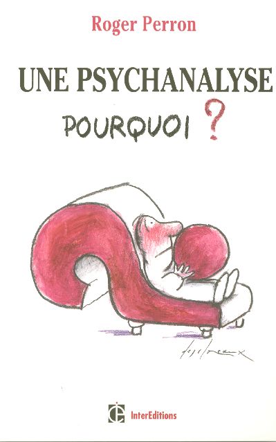 Une psychanalyse, pourquoi ? - 2eme edition (2e édition)