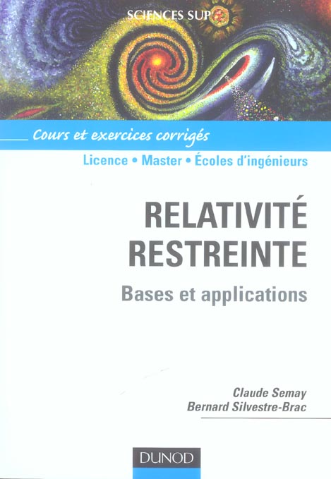 Relativité restreinte ; bases et applications ; licence/MASTER/écoles d'ingénieurs ; cours et exercices corrigés