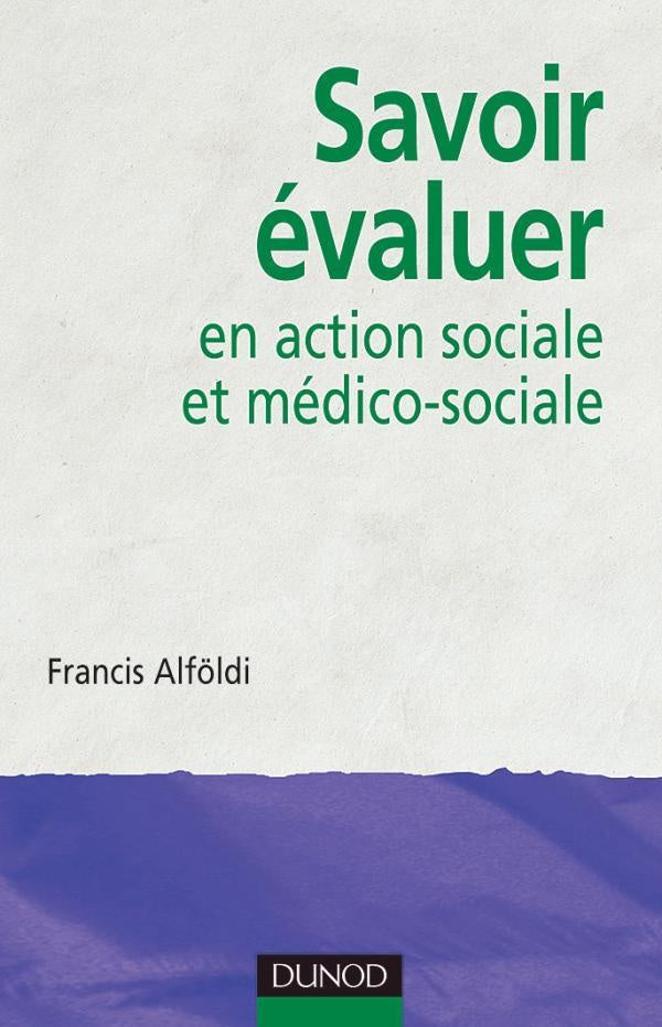 Savoir évaluer ; en action sociale et médico-sociale