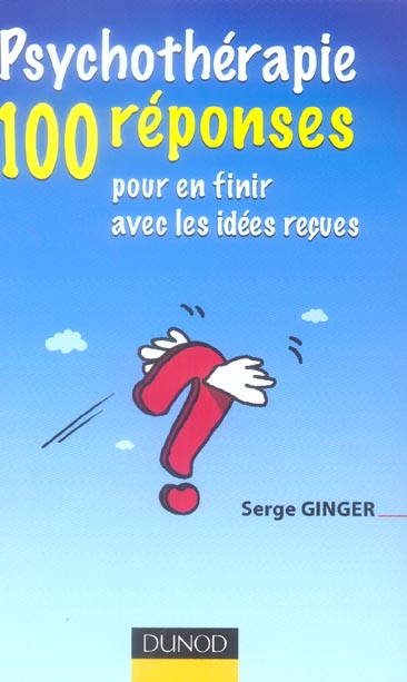 Psychotherapie : 100 reponses pour en finir avec les idees recues - 1re edition