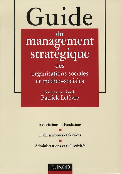 Guide du management et de la stratégie dans les organisations sociales et médico-sociales