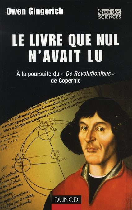 Le livre que nul n'avait lu ; à la poursuite de De Revolitionibus de Copernic