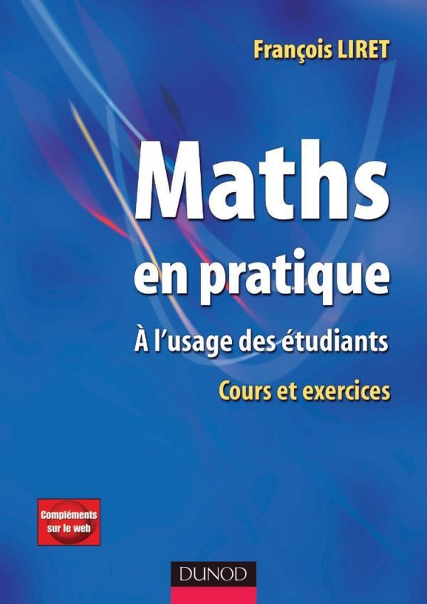 Maths en pratique - 1re édition - A l'usage des étudiants - Livre+compléments en ligne : A l'usage des étudiants