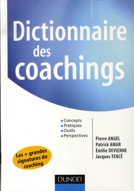 Dictionnaire des coachings ; concepts, pratiques, outils, perspectives