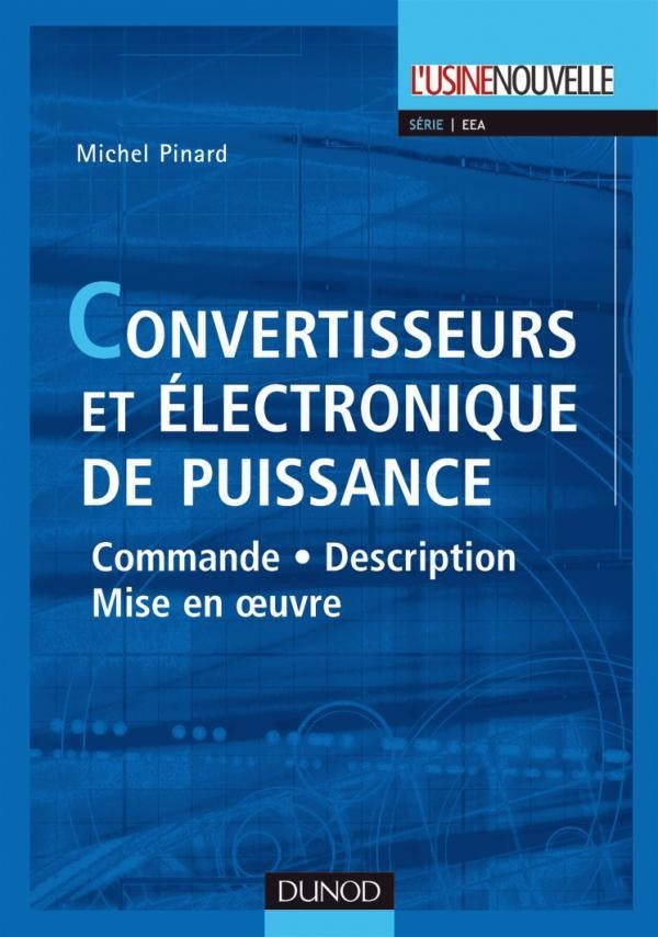 Convertisseurs et électronique de puissance ; commande, description, mise en oeuvre