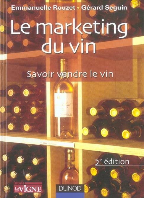 Le marketing du vin ; savoir vendre le vin (2e édition)