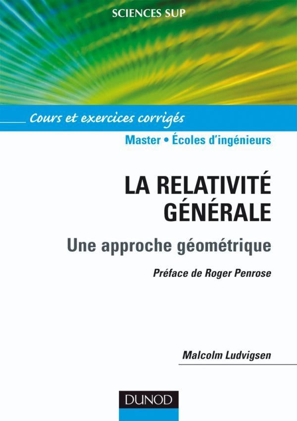 La relativité générale - Une approche géométrique - Cours et exercices corrigés : Cours et exercices corrigés