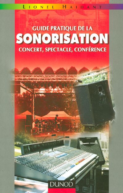 Guide pratique de la sonorisation ; concert, spectacle, conférence