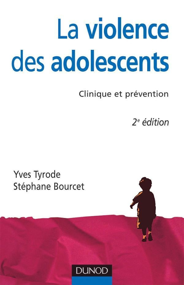 La Violence des adolescents - 2ème édition - Clinique et prévention : Clinique et prévention