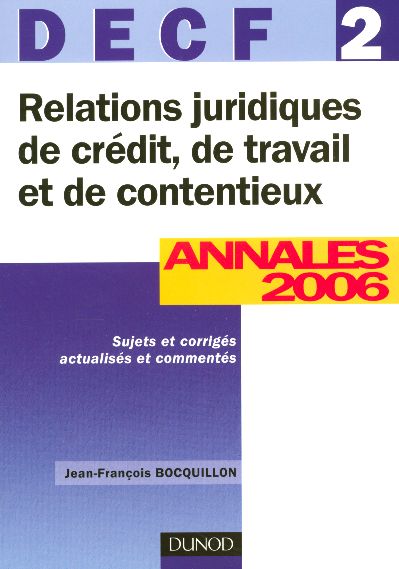 Relations juridiques de credit, de travail et de contentieux - decf 2 - 8eme edition - annales 2006