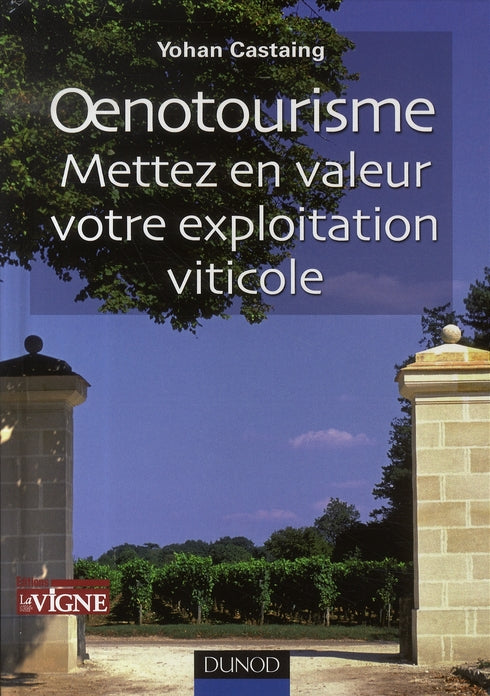 Oenotourisme ; mettez en valeur votre exploitation vinicole