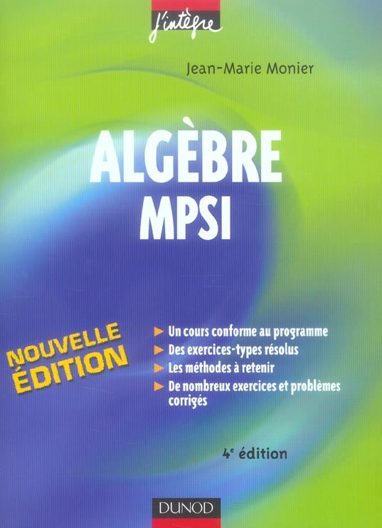 Algebre mpsi - 4eme edition - cours, methodes et exercices corriges