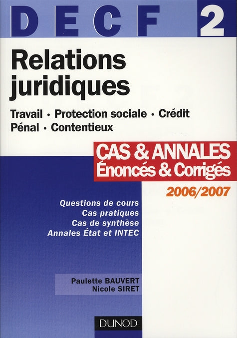 Decf 2 ; relations juridiques ; cas et annales, énoncés et corrigés 2006/2007
