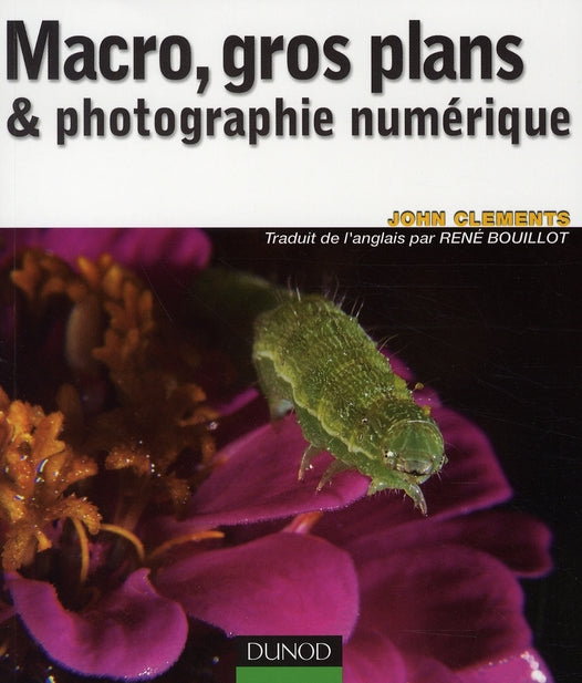 Macro ; gros plans et photographie numerique