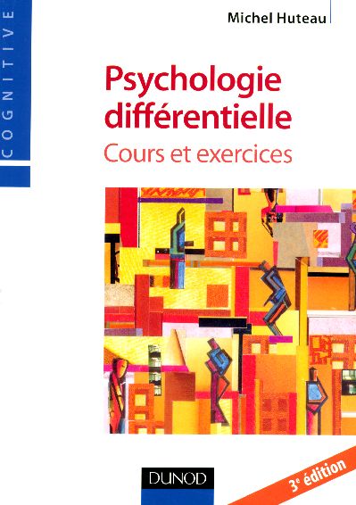 Psychologie différentielle ; cours et exercices (3e édition)