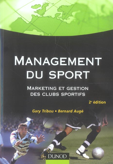 Management du sport ; marketing et gestion des clubs sportifs