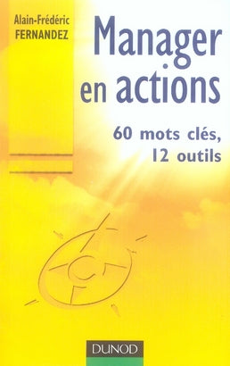 Manager en action Tome 1 ; 60 mots clés, 12 outils