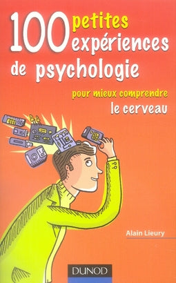 100 petites expériences de psychologie pour mieux comprendre le cerveau