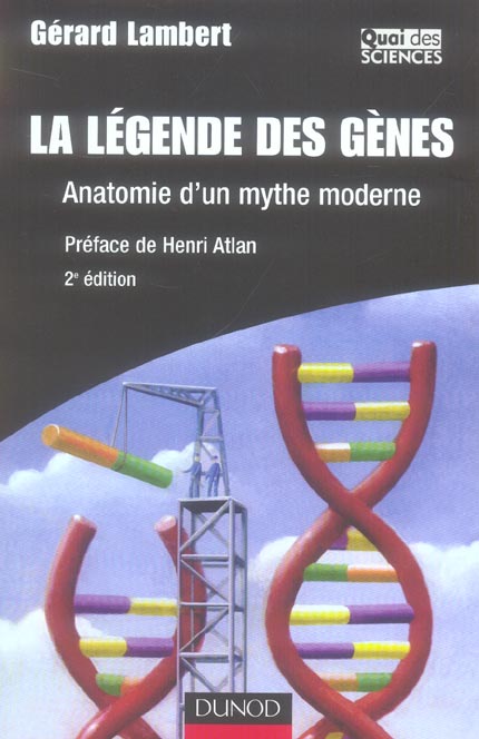 La legende des genes ; anatomie d'un mythe moderne (2e edition)