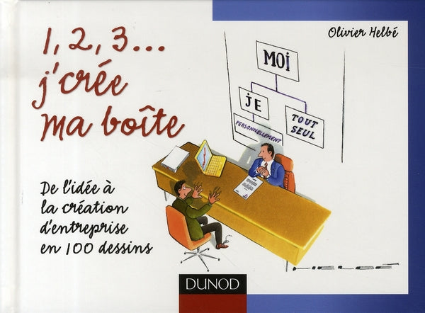1, 2, 3 ... j'crée ma boîte ; de l'idée à la création d'entreprise en 100 dessins