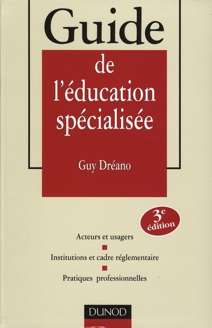Guide de l'education specialisee ; acteurs et usagers ; institutions et cadre reglementaire