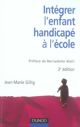 Intégrer l'enfant handicapé à l'école (3e édition)