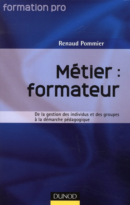 Métier : formateur ; de la gestion des individus et des groupes à la démarche pédagogique