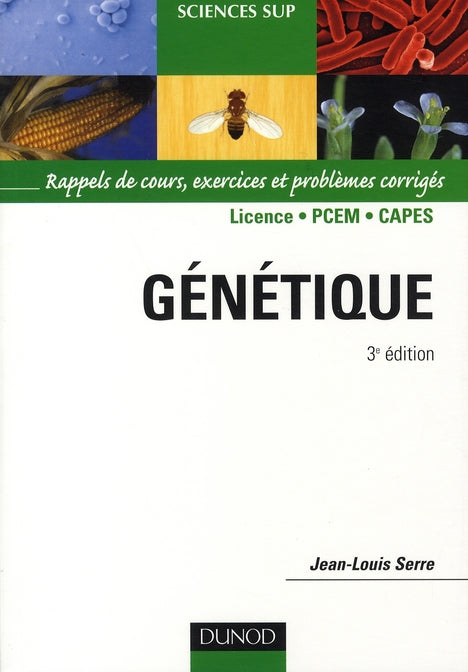 Génétique ; rappels de cours, exercices et problèmes corrigés (3e édition)
