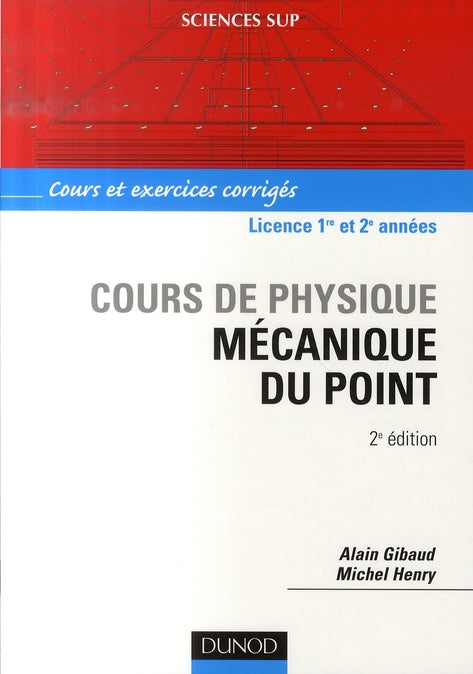 Cours de physique ; mécanique du point ; licence 1ère/2ème années ; cours et exercices corrigés (2e édition)