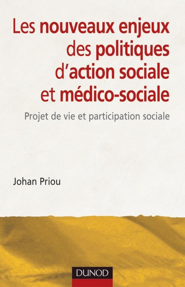 Les nouveaux enjeux des politiques d'action sociale et médico-sociale ; projet de vie et participation sociale