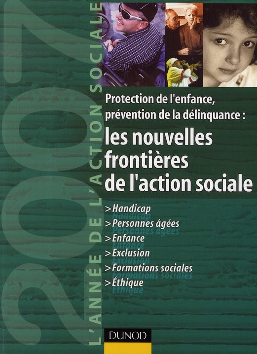 L'année de l'action sociale 2007 ; protection de l'enfance, prévention de la délinquance : les nouvelles frontières de l'action sociale