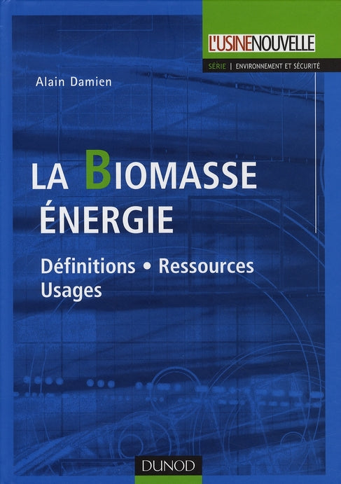 La biomasse énergie ; définitions, ressources, usages