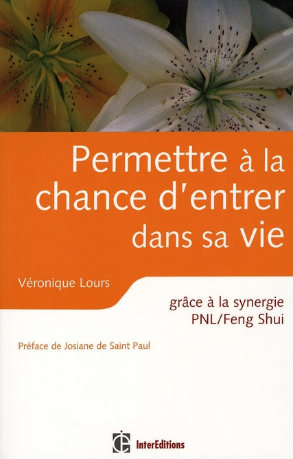 Permettre à la chance d'entrer dans sa vie grâce à la synergie, PNL et feng shui