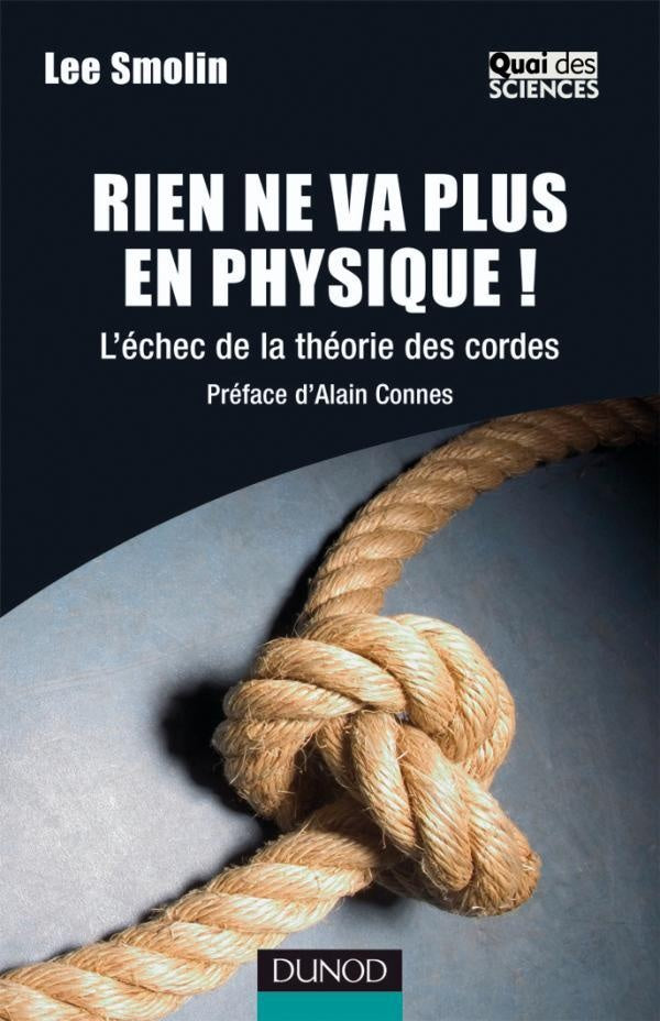 Rien ne va plus en physique ! - L'échec de la théorie des cordes : L'échec de la théorie des cordes