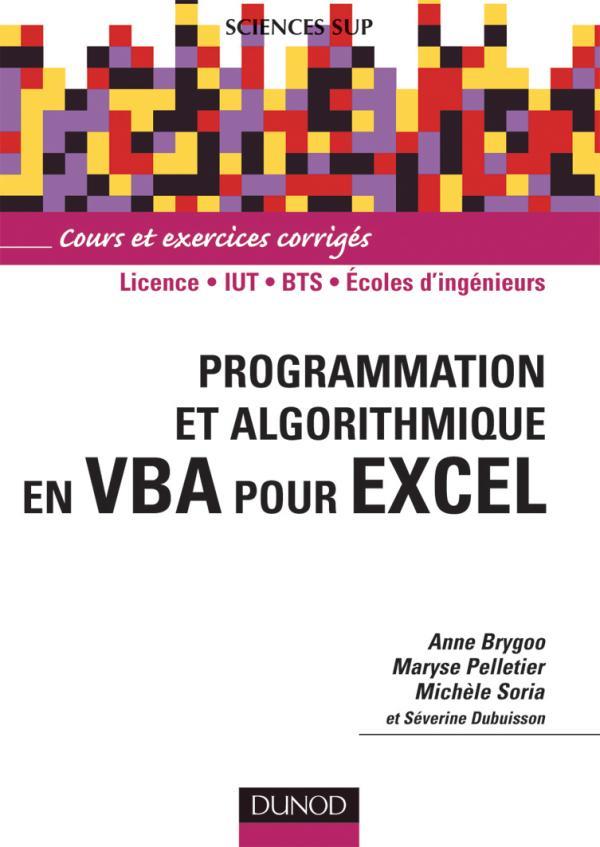 Programmation et algorithmique en VBA pour Excel : licence/IUT/BTS/écoles d'ingénieurs ; cours et exercices corrigés