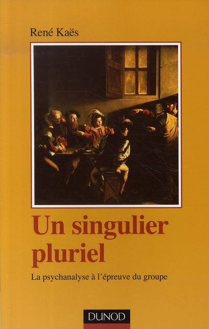 Un singulier pluriel ; la psychanalyse à l'épreuve du groupe