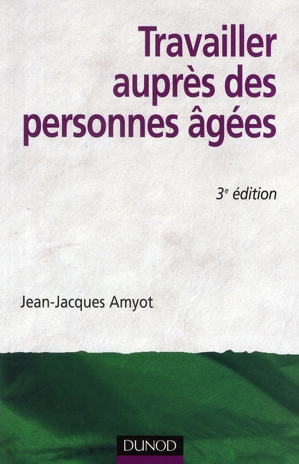 Travailler auprès des personnes agées (3e édition)
