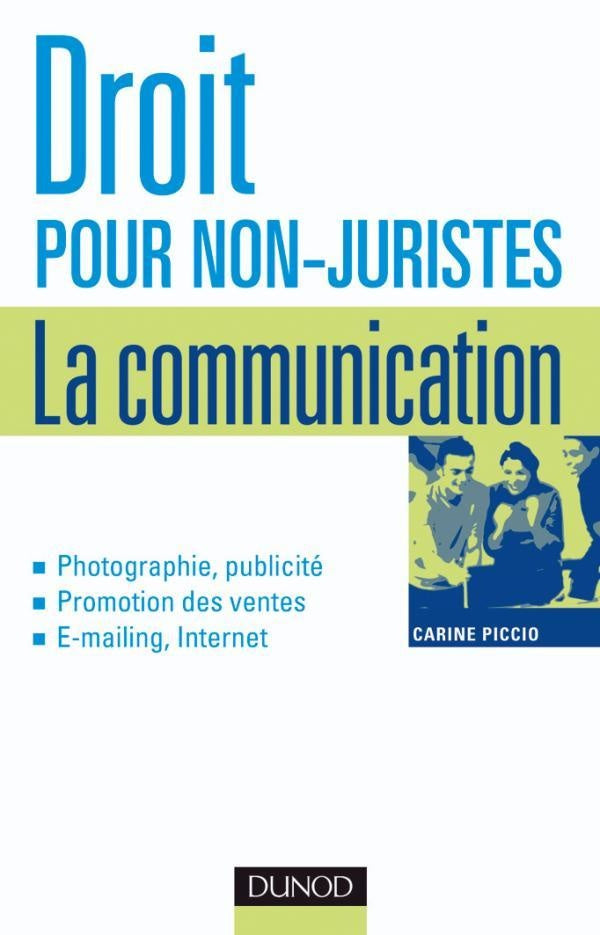 Droit pour non-juristes : la communication - Publicité, promotion, image, marque, création... : Publicité, promotion, image, marque, création...